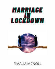 Title: Marriage in Lockdown, Author: Fimalia McNoll