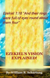 Title: Ezekiel's Vision Explained, Author: Bill Schartung