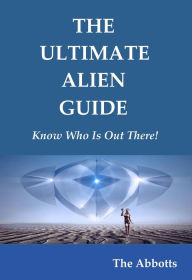 Title: The Ultimate Alien Guide - Know Who Is Out There!, Author: The Abbotts