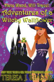 Title: Adventures of a Witchy Wallflower, Author: Teresa J. Reasor