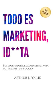 Title: Todo Es Marketing, Id**ta, Author: Arthur J. Follie