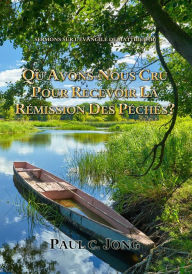 Title: Sermons Sur L'évangile De Matthieu (II)-Qu'avons-Nous Cru Pour Recevoir La Rémission Des Péchés?, Author: Paul C. Jong