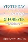 Yesterday, Today, and Forever: The Sacrificial Ministry of Intercession