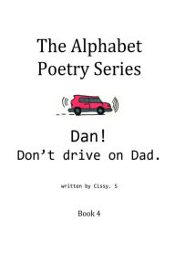 Title: Dan! Don't Drive on Dad., Author: Cissy. S