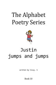 Title: Justin Jumps and Jumps, Author: Cissy. S