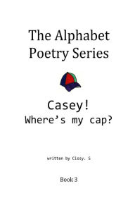 Title: Casey? Where's My Hat?, Author: Cissy. S