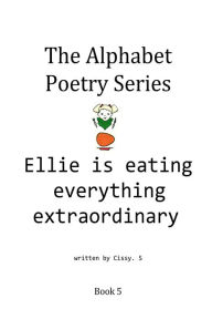 Title: Ellie Is Eating Everything Extraordinary, Author: Cissy. S