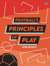 Title: Football's Principles of Play, Author: Peter Prickett