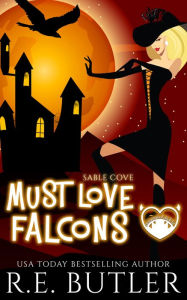Title: Must Love Falcons (Sable Cove Book Three), Author: R.E. Butler