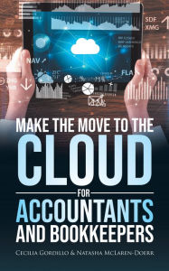 Title: Make the Move to the Cloud for Accountants and Bookkeepers, Author: Cecilia Gordillo