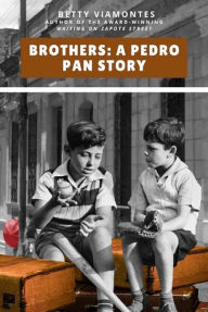 Title: Brothers: A Pedro Pan Story, Author: Betty Viamontes