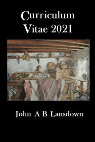 Title: Curriculum Vitae 2021, Author: John A B Lansdown