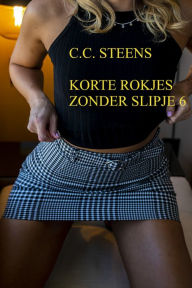 Title: Korte Rokjes Zonder Slipje 6, Author: CC Steens