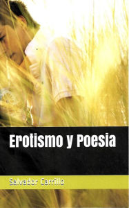 Title: Erotismo y Poesia, Author: Salvador Carrillo