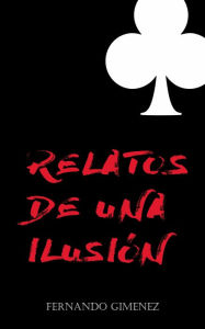 Title: Relatos de una ilusión, Author: Fernando Gimenez