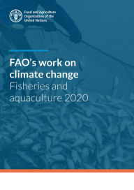 Title: FAO's Work on Climate Change: Fisheries and Aquaculture 2020, Author: Food and Agriculture Organization of the United Nations