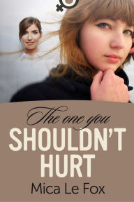 Title: The One You Shouldn't Hurt, Author: Mica Le Fox