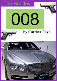 Title: 008 the Bentley, Author: Catrina Faye