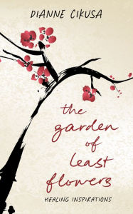 Title: The Garden of Least Flowers, Author: Dianne Cikusa