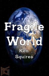 Title: Fragile World, Author: Ken Squires