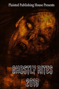 Title: Ghostly Rites 2019, Author: Plaisted Publishing House