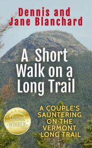 Title: A Short Walk on a Long Trail: A Couple's Sauntering on the Vermont Long Trail, Author: Jane V. Blanchard