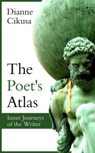 Title: The Poet's Atlas, Author: Dianne Cikusa
