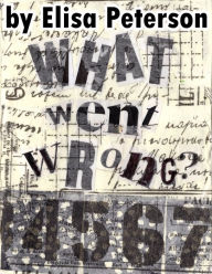 Title: What Went Wrong, Author: Elisa Peterson