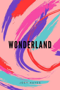 Title: Wonderland, Author: Joey Hayes