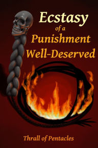 Title: Ecstasy of a Punishment Well-Deserved, Author: Thrall of Pentacles