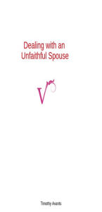 Title: Dealing With an Unfaithful Spouse, Author: Timothy Avants