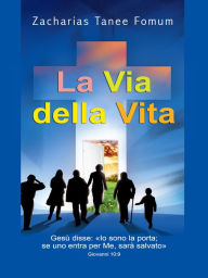 Title: La Via Della Vita, Author: Zacharias Tanee Fomum
