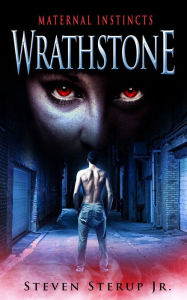 Title: Wrathstone: Maternal Instincts, Author: Steven Sterup Jr