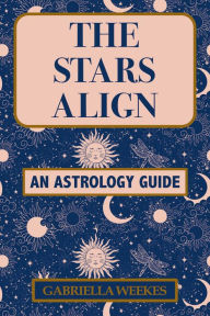 Title: The Stars Align, Author: Gabriella Weekes