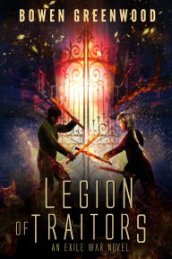 Title: Legion of Traitors: An Exile War Novel, Author: Bowen Greenwood