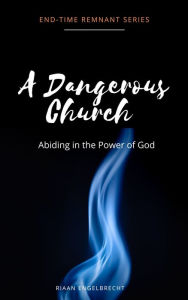 Title: A Dangerous Church Vol 2: Abiding in the Power of God, Author: Riaan Engelbrecht