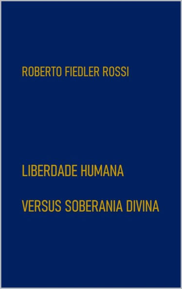 Liberdade Humana Versus Soberania Divina