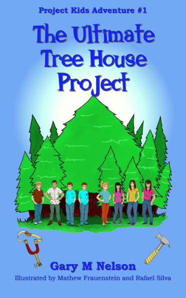 The Ultimate Tree House Project: Project Kids Adventure #1 (2nd Edition)