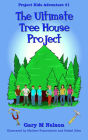 The Ultimate Tree House Project: Project Kids Adventure #1 (2nd Edition)