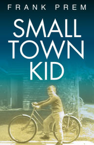 Title: Small Town Kid, Author: Frank Prem