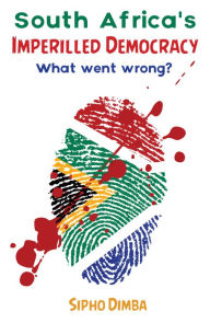 Title: South Africa's Imperilled Democracy What Went Wrong?, Author: Sipho Dimba
