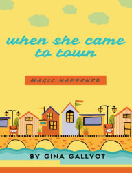 Title: When She Came to Town, Author: Gina Gallyot