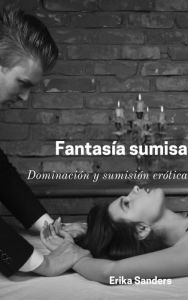 Title: Fantasía sumisa, Author: Erika Sanders