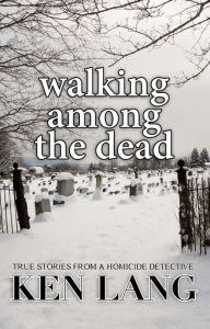 Title: Walking Among the Dead, Author: Ken Lang