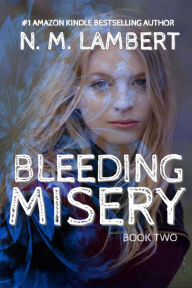 Title: Bleeding Misery, Author: N.M.  Lambert