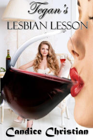 Title: Tegan's Lesbian Lesson, Author: Candice Christian