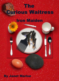 Title: The Curious Waitress: Iron Maiden, Author: Janet Marloe