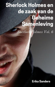 Title: Sherlock Holmes en de zaak van de Geheime Samenleving, Author: Erika Sanders