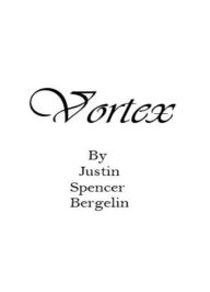 Title: Vortex, Author: Justin Spencer Bergelin