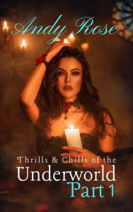 Title: Thrills and Chills of the Underworld: Part 1, Author: Andy Rose